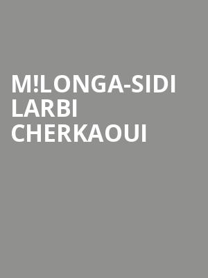 M!LONGA-SIDI LARBI CHERKAOUI at Sadlers Wells Theatre